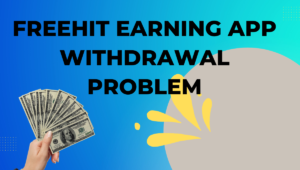 freehit earning app withdrawal problem