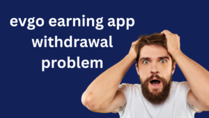 evgo earning app withdrawal problem