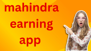 mahindra earning app