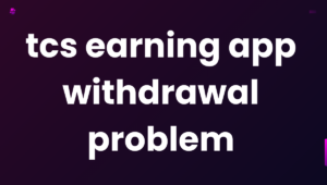 tcs earning app withdrawal problem