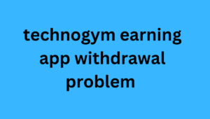 technogym earning app withdrawal problem 