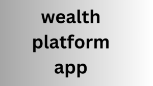 wealth platform app