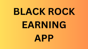 BLACK ROCK EARNING APP