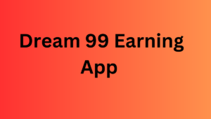 Dream 99 Earning App 