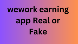wework earning app Real or Fake
