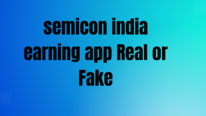 semicon india earning app Real or Fake