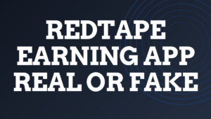 Redtape earning app Real or Fake