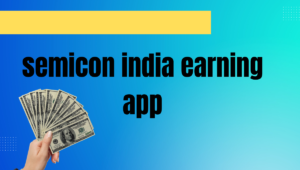 semicon india earning app