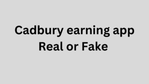 Cadbury earning app Real or Fake 