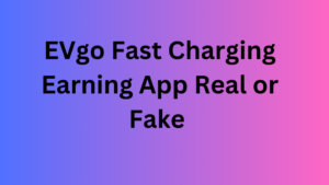 EVgo Fast Charging Earning App Real or Fake 