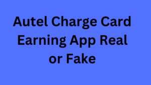 Autel Charge Card Earning App Real or Fake