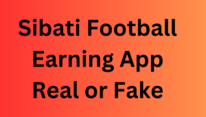 Sibati Football Earning App Real or Fake