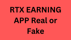 RTX EARNING APP Real or Fake