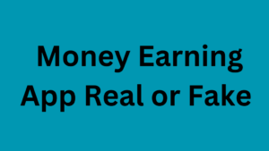 Money Earning App Real or Fake 