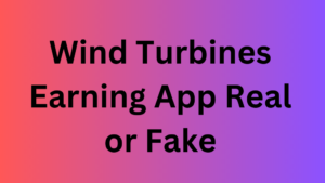 Wind Turbines Earning App Real or Fake