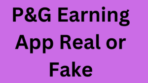 P&G Earning App Real or Fake