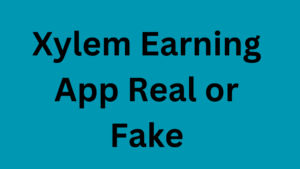 Xylem Earning App Real or Fake