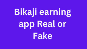 Bikaji earning app Real or Fake