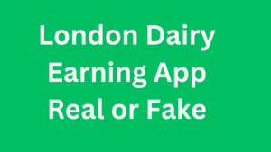 London Dairy Earning App Real or Fake