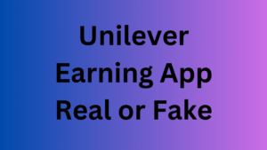 Unilever Earning App Real or Fake