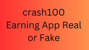 crash100 Earning App Real or Fake