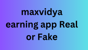 Maxvidya Earning App