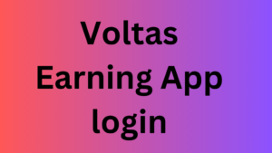 Voltas Earning App login