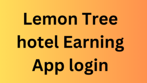 Lemon Tree hotel Earning App login