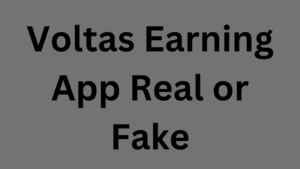 Voltas Earning App Real or Fake