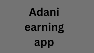 Adani earning app