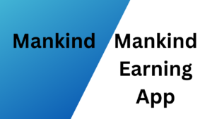 Mankind Earning App