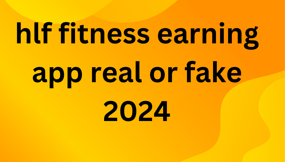 hlf fitness earning app real or fake 2024