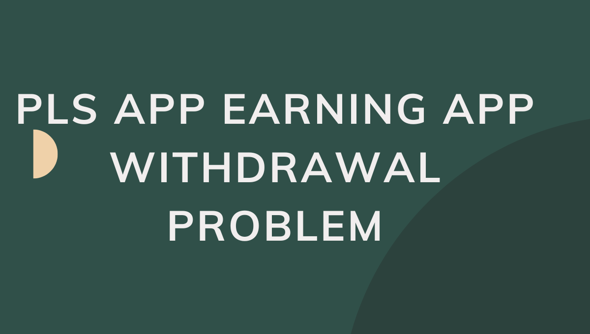 pls app earning app withdrawal problem