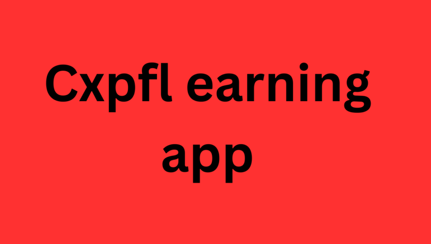 Cxpfl earning app