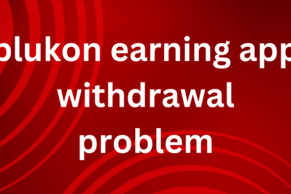 plukon earning app withdrawal problem