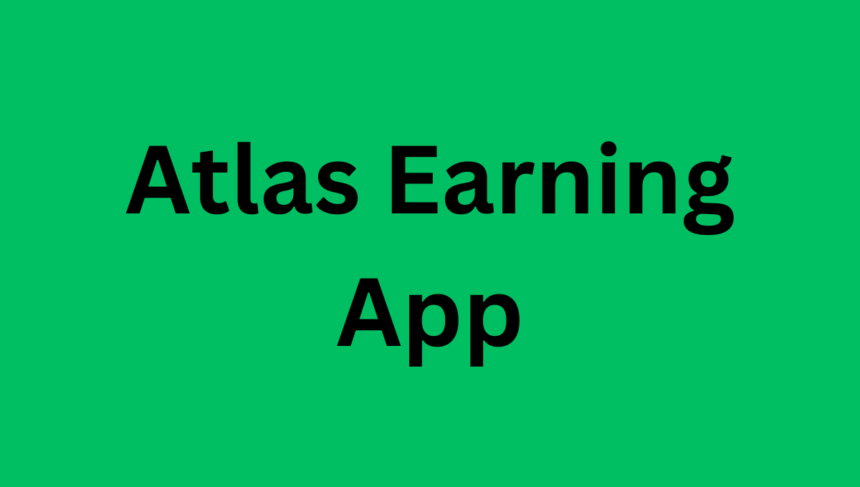 Atlas Earning App