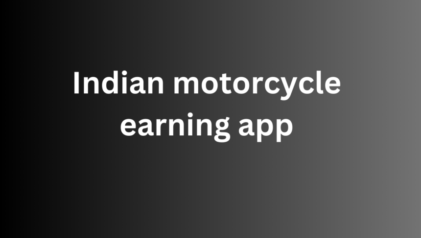 Indian motorcycle earning app