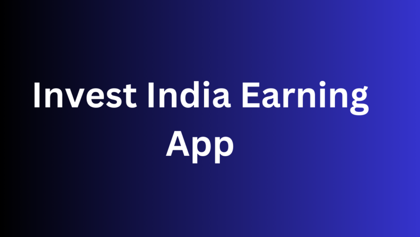Invest India Earning App