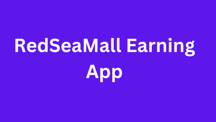 RedSeaMall Earning App