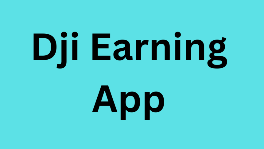 Dji Earning App