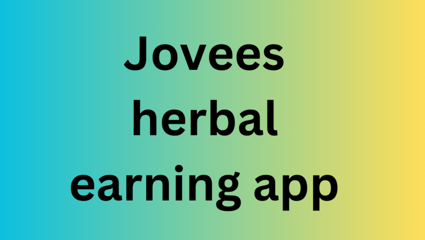 Jovees herbal earning app