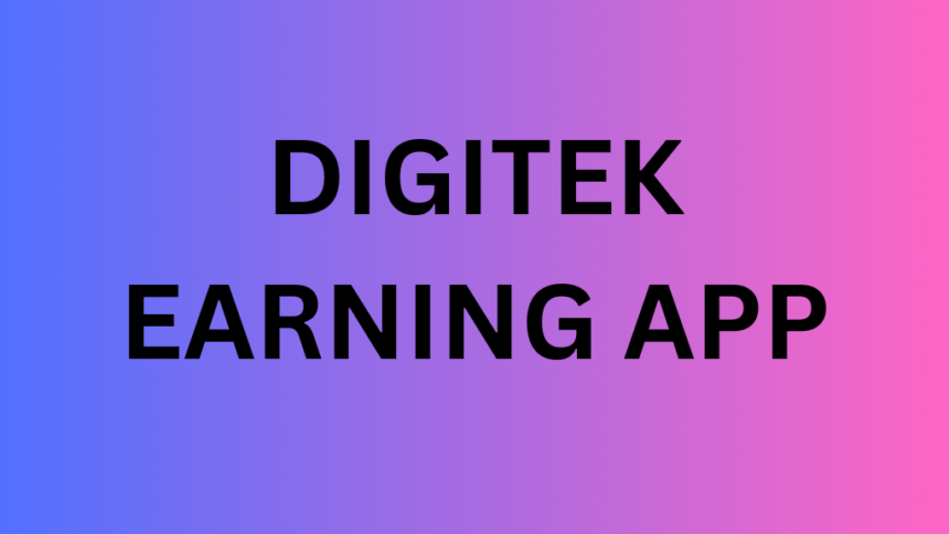 DIGITEK EARNING APP