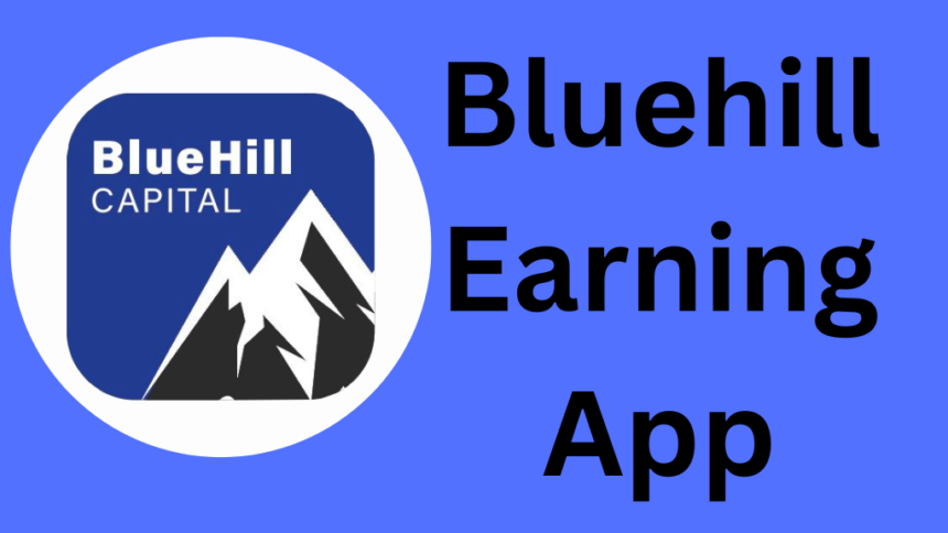 Bluehill Earning App