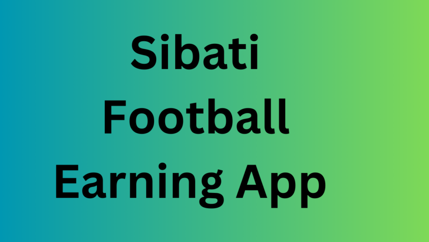 Sibati Football Earning App