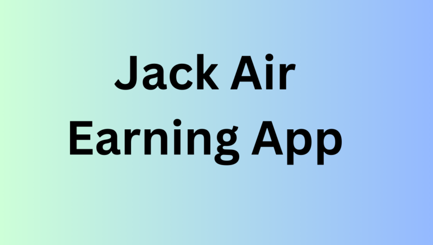 Jack Air Earning App