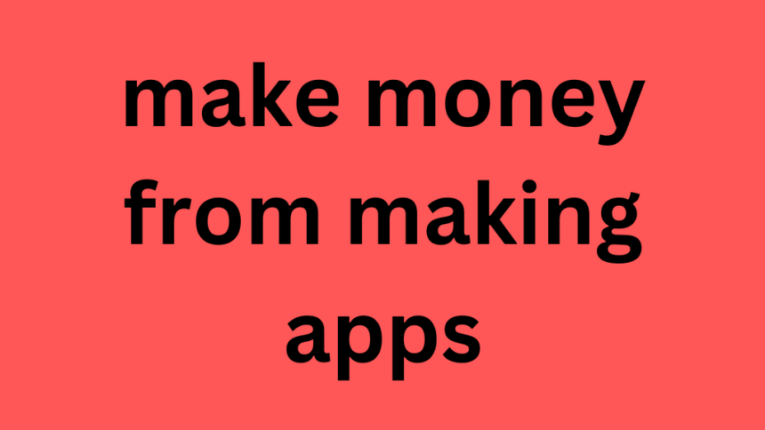 make money from making apps