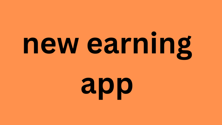 new earning app