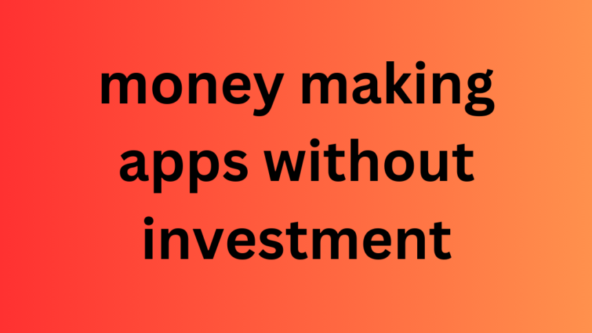 money making apps without investment