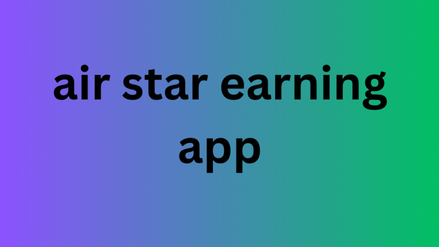 air star earning app