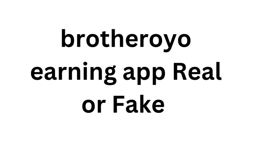 brotheroyo earning app Real or Fake 